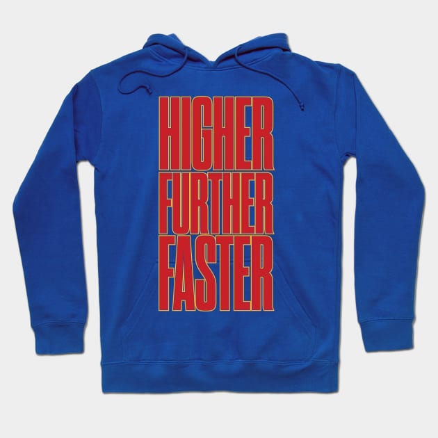 Higher Further Faster Hoodie by winstongambro